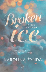 BROKEN ICE, KAROLINA ŻYNDA