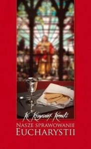 NASZE SPRAWOWANIE EUCHARYSTII, KRZYSZTOF KONECKI