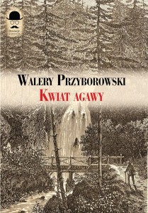KWIAT AGAWY, WALERY PRZYBOROWSKI