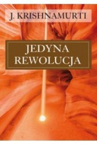 JEDYNA REWOLUCJA, J. KRISHNAMURTI