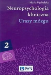NEUROPSYCHOLOGIA KLINICZNA. URAZY MÓZGU T.2