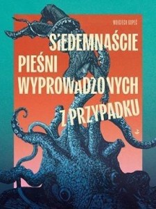 SIEDEMNAŚCIE PIEŚNI WYPROWADZONYCH Z PRZYPADKU