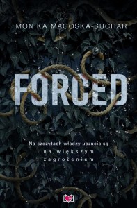 FORCED, MONIKA MAGOSKA-SUCHAR
