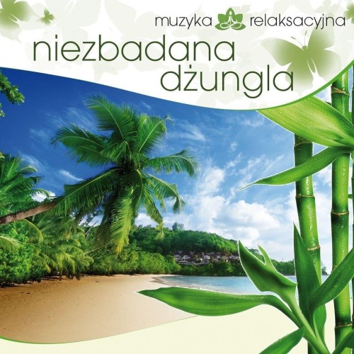 Muzyka relaksacyjna. Niezbadana dżungla CD