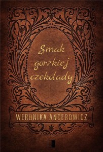 SMAK GORZKIEJ CZEKOLADY, WERONIKA ANCEROWICZ