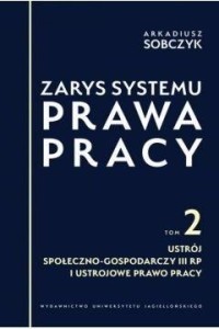 ZARYS SYSTEMU PRAWA PRACY T.2, ARKADIUSZ SOBCZYK