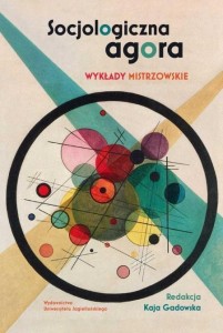 SOCJOLOGICZNA AGORA. WYKŁADY MISTRZOWSKIE