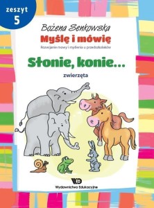 MYŚLĘ I MÓWIĘ Z.5 SŁONIE, KONIE. ZWIERZĘTA WE