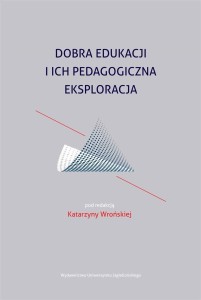 DOBRA EDUKACJI I ICH PEDAGOGICZNA EKSPLORACJA
