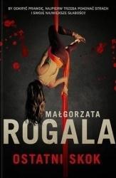OSTATNI SKOK, MAŁGORZATA ROGALA
