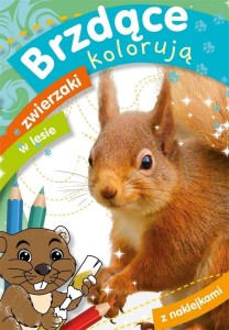 BRZDĄCE KOLORUJĄ. ZWIERZAKI W LESIE