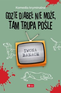 GDZIE DIABEŁ NIE MOŻE, TAM TRUPA POŚLE