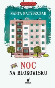 NOC NA BLOKOWISKU, MATYSZCZAK MARTA