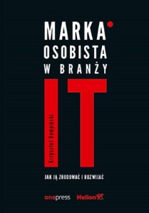 MARKA OSOBISTA W BRANŻY IT. JAK JĄ ZBUDOWAĆ..