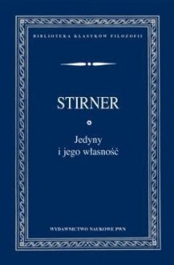 JEDYNY O JEGO WŁASNOŚĆ PWN, MAX STIRNER