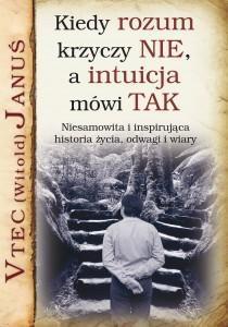 KIEDY ROZUM KRZYCZY NIE, A INTUICJA MÓWI TAK