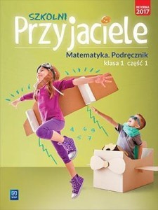 SZKOLNI PRZYJACIELE. MATEMATYKA. PODRĘCZNIK 1/1