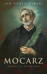 MOCARZ OPOWIEŚĆ O ŚW. ANDRZEJU BOBOLI