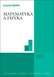 MATEMATYKA A FIZYKA, KRZYSZTOF MAURIN