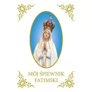 MÓJ ŚPIEWNIK FATIMSKI, PRACA ZBIOROWA