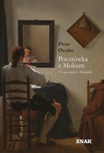 POCZTÓWKA Z MOKUM. 21 OPOWIEŚCI O HOLANDII W.2