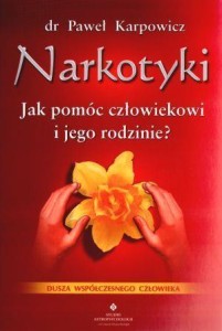 NARKOTYKI. JAK POMÓC CZŁOWIEKOWI I JEGO RODZINIE?