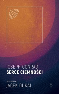 SERCE CIEMNOŚCI: SPOLSZCZENIE JACEK DUKAJ