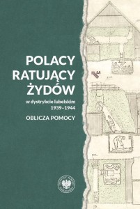 POLACY RATUJĄCY ŻYDÓW W DYSTRYKCIE LUBELSKIM