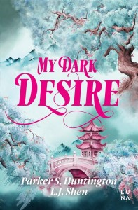 MY DARK DESIRE, L.J. SHEN, PARKER S. HUNTINGTON