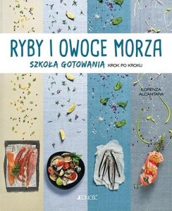 RYBY I OWOCE MORZA. SZKOŁA GOTOWANIA KROK PO KROKU