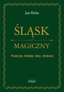 ŚLĄSK MAGICZNY. PUSZCZE, KNIEJE, LASY, DRZEWA