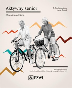 AKTYWNY SENIOR - CZŁOWIEK SPEŁNIONY, ANNA SKRZEK