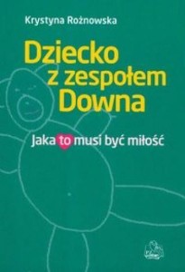 DZIECKO Z ZESPOŁEM DOWNA, ROŻNOWSKA KRYSTYNA