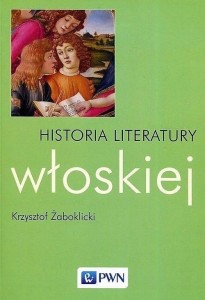 HISTORIA LITERATURY WŁOSKIEJ, KRZYSZTOF ŻABOKLICKI