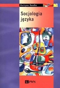 SOCJOLOGIA JĘZYKA, KWIRYNA HANDKE