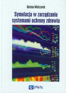 SYMULACJA W ZARZĄDZANIU SYSTEMAMI OCHRONY ZDROWIA