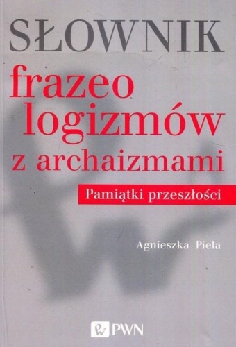 Słownik frazeologizmów z archaizmami