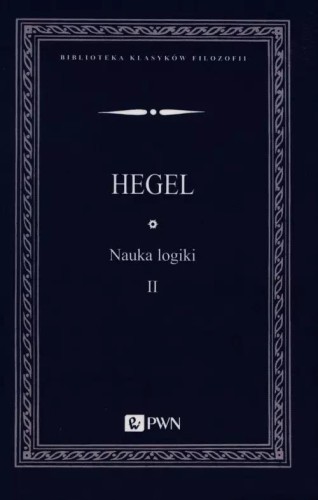 Nauka logiki T.2, Georg Wilhelm Friedrich Hegel