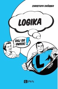 LOGIKA. DAJ SIĘ UWIEŚĆ!, CHRISTOPH DRSSER