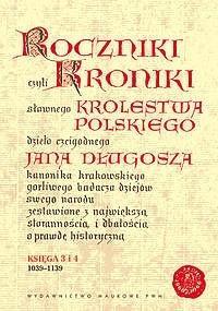 ROCZNIKI CZYLI KRONIKI SŁAWNEGO... KSIĘGA 3-4