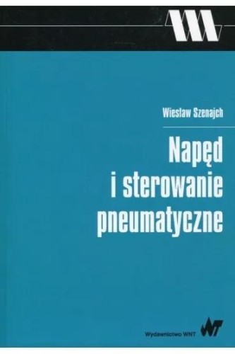 Napęd i sterowanie pneumatyczne, Wiesław Szenajch