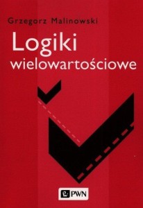 LOGIKI WIELOWARTOŚCIOWE, GRZEGORZ MALINOWSKI