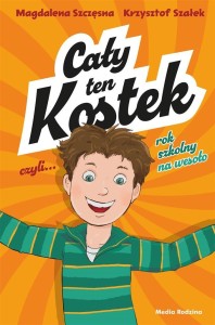 CAŁY TEN KOSTEK, CZYLI ROK SZKOLNY NA WESOŁO