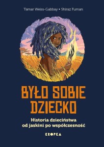 BYŁO SOBIE DZIECKO. HISTORIA DZIECIŃSTWA OD...
