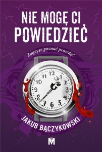 NIE MOGĘ CI POWIEDZIEĆ, JAKUB BĄCZYKOWSKI