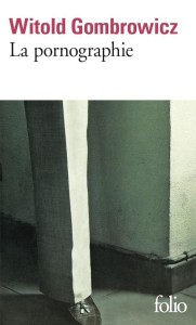 LA PORNOGRAPHIE, WITOLD GOMBROWICZ