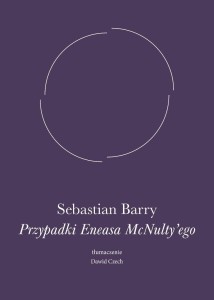 PRZYPADKI ENEASA MCNULTY'EGO, SEBASTIAN BARRY