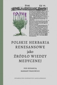 POLSKIE HERBARIA RENESANSOWE JAKO ŹRÓDŁO WIEDZY..