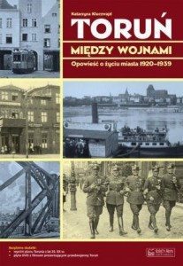 TORUŃ MIĘDZY WOJNAMI OPOWIEŚĆ...
