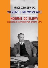 WCZORAJ NA WYRYWKI NOGAMI DO SŁAWY